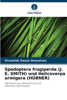 Spodoptera frugiperda (J. E. SMITH) und Helicoverpa armigera (HÜBNER) (German Edition) 6208302765 Book Cover