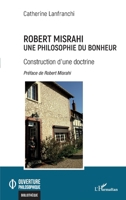 Robert Misrahi: Une philosophie du bonheur Construction d'une doctrine Construction d'une doctrine (Ouverture Philosophique) (French Edition) 2140209109 Book Cover