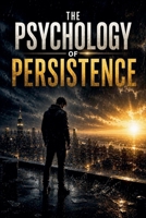 The Psychology of Persistence (Motivation Psychology) B0H1G64CHB Book Cover