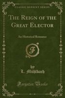 The Reign of the Great Elector 1165612704 Book Cover