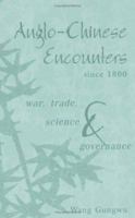 Anglo-Chinese Encounters since 1800: War, Trade, Science and Governance 0521534135 Book Cover