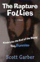 The Rapture Follies: KINDA LIKE THE END OF THE WORLD ONLY FUNNIER 1892525909 Book Cover