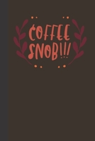 coffee snob!!!: small lined Humor Coffee Quotes Notebook / Travel Journal to write in (6'' x 9'') 120 pages 171025548X Book Cover