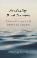 Nonduality-Based Therapies: Clinical Principles and Emerging Modalities B0HHRMC11F Book Cover