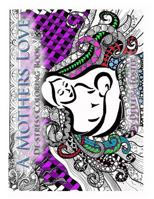 A Mothers Love: de-Stress Coloring Book 1519769903 Book Cover