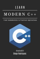 LEARN MODERN C++: From Fundamentals to Practical Applications B0DX1ZB9MZ Book Cover