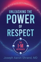 Unleashing the Power of Respect: The I-M Approach 1953865232 Book Cover