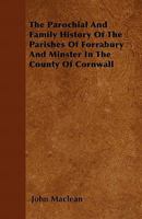 The Parochial And Family History Of The Parishes Of Forrabury And Minster, In The County Of Cornwall (1873) 1141559536 Book Cover