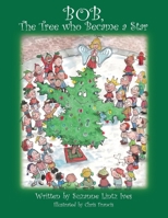 Bob, the Tree Who Became a Star 1432727486 Book Cover