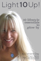 Light 10 Up!: Ten Lifestyle Essentials to Glow By B08R342TBW Book Cover