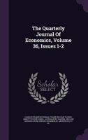 The Quarterly Journal of Economics, Volume 36, Issues 1-2 1346966117 Book Cover