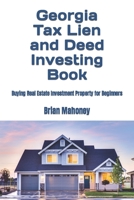 Georgia Tax Lien and Deed Investing Book: Buying Real Estate Investment Property for Beginners B0CLFZWS26 Book Cover