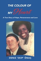 The Colour Of My Heart: A True Story of Hope, Perseverance and Love 1838283854 Book Cover