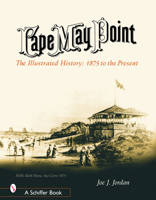 Cape May Point: The Illustrated History : 1875 to the Present 0764318306 Book Cover