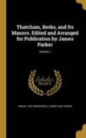 Thatcham, Berks, and Its Manors. Edited and Arranged for Publication by James Parker; Volume 1 1371843503 Book Cover