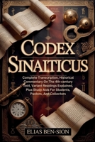 CODEX SINAITICUS: Complete Transcription, Historical Commentary On The 4th-century Text, Variant Readings Explained, Plus Study Aids For Students, Pastors, And Collectors B0FPXRKMNB Book Cover