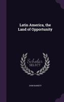 Latin America: The Land of Opportunity 1018448381 Book Cover