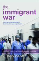 The immigrant war: A global movement against discrimination and exploitation 1447305892 Book Cover