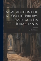Some Account of St. Osyth's Priory, Essex, and Its Inhabitants 102175739X Book Cover