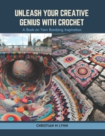 Unleash Your Creative Genius with Crochet: A Book on Yarn Bombing Inspiration B0CSPFCM9K Book Cover