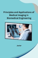 Principles and Applications of Medical Imaging in Biomedical Engineering B0CPQ4GCL7 Book Cover