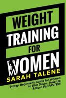 Weight Training for Women: 9-Step Beginner's Guide for Women to Slim Down, Tone Up & Burn Fat FASTER! 1546712755 Book Cover