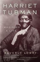 Harriet Tubman: Imagining a Life: A Biography 0385502915 Book Cover