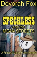 Speckless and the Mean Streets 0977824594 Book Cover