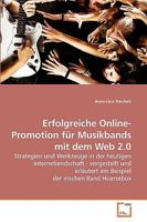 Erfolgreiche Online-Promotion für Musikbands mit dem Web 2.0: Strategien und Werkzeuge in der heutigen Internetlandschaft - vorgestellt und erläutert ... der irischen Band Hoarsebox 3639247191 Book Cover