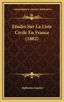 A0/00tudes Sur La Liste Civile En France 2016116730 Book Cover