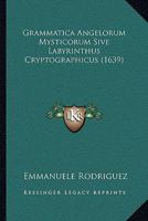 Grammatica Angelorum Mysticorum Sive Labyrinthus Cryptographicus (1639) 1104757184 Book Cover