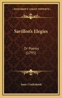 Savillon's Elegies, or Poems 1163893226 Book Cover