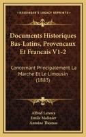 Documents Historiques Bas-Latins, Provencaux Et Francais V1-2: Concernant Principalement La Marche Et Le Limousin (1883) 1168165857 Book Cover