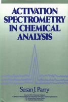 Activation Spectrometry in Chemical Analysis 0471638447 Book Cover