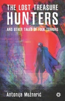 The Lost Treasure Hunters and Other Tales of Folk Terrors 9538360281 Book Cover