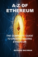 A-Z of Ethereum: The Complete Guide on How Ethereum Works B08ZD4MZJR Book Cover