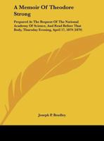 A Memoir Of Theodore Strong: Prepared At The Request Of The National Academy Of Science, And Read Before That Body, Thursday Evening, April 17, 1879 (1879) 1359300481 Book Cover