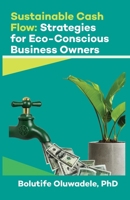 Sustainable Cash Flow: Strategies for Eco-Conscious Business Owners B0DT9M2PFM Book Cover