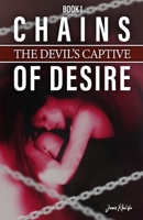 Chains Of Desire (Book1): The Devil's Captive B0H1B6D3WB Book Cover