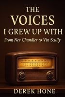 The Voices I Grew Up With: From Nev Chandler to Vin Scully B0FW4N16RR Book Cover
