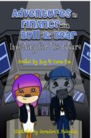 Adventures in Finance with Bull & Bear: Investing for the Future with Activities 0997791020 Book Cover