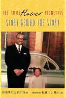 The Little Flower Vignettes: Story Behind the Story 0990554007 Book Cover