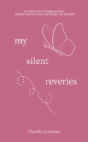 My Silent Reveries A Collection of Tanka Poetry: Where Trauma, Love and Hope Can Coexist 9363300382 Book Cover