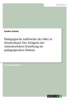 Pädagogische Aufbrüche der 68er in Deutschland. Der Zeitgeist der Antiautoritären Erziehung im pädagogischen Diskurs (German Edition) 3668899797 Book Cover