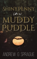 Shiny Penny in a Muddy Puddle 1645758648 Book Cover