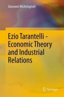 Ezio Tarantelli - Economic Theory and Industrial Relations 3642223117 Book Cover