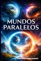 MUNDOS PARALELOS: INTERDIMENSIONALIDAD (Spanish Edition) B0GXTPXLPF Book Cover