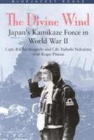 The Divine Wind: Japan's Kamikaze Force in World War II 155750394X Book Cover