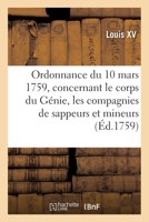 Ordonnance Du Roi Du 10 Mars 1759, Concernant Le Corps Du G�nie Et Les Compagnies de Sappeurs 2329237502 Book Cover