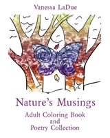 Nature's Musings: Adult Coloring Book and Poetry Collection B093CHHGPT Book Cover